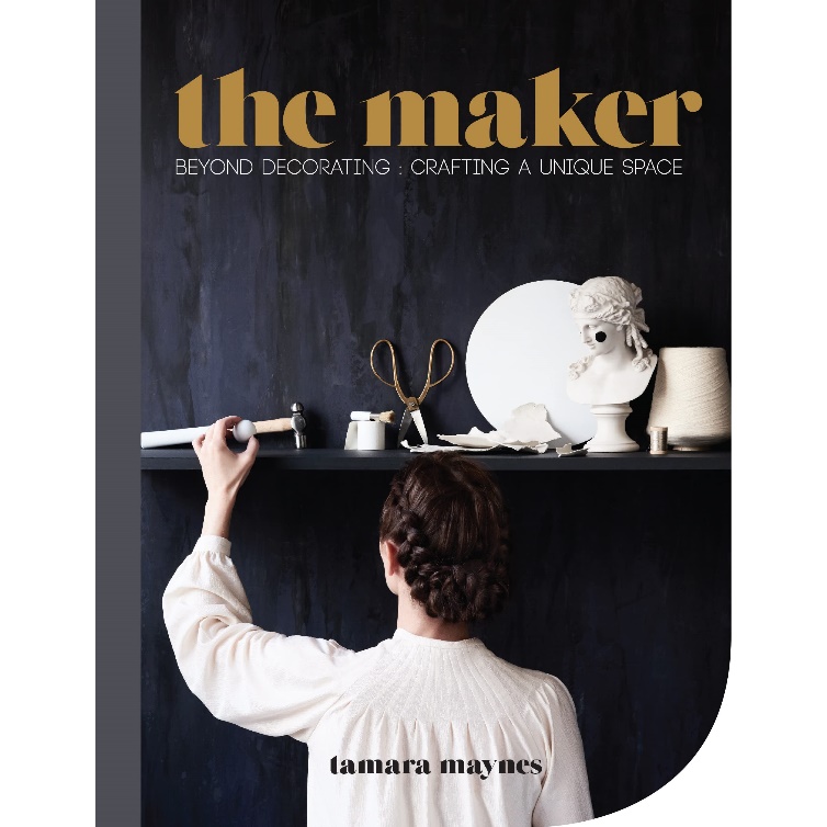 The Maker: Beyond Decorating: Crafting A Unique Space